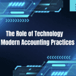 The Role of Technology in Modern Accounting Practices